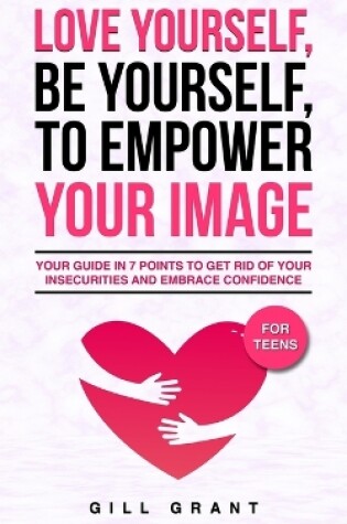 Cover of Love Yourself, Be Yourself to Empower Your Image