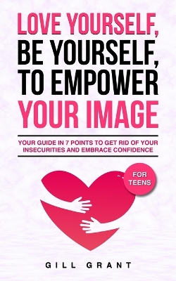 Cover of Love Yourself, Be Yourself to Empower Your Image