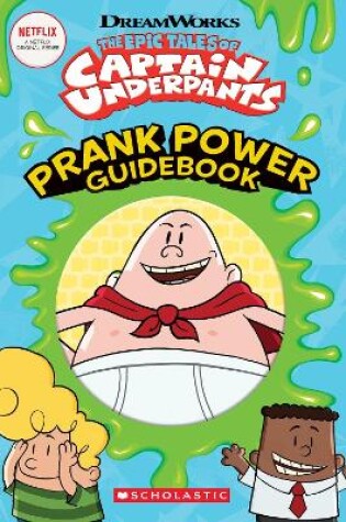 Cover of The Epic Tales of Captain Underpants: Prank Power Guidebook