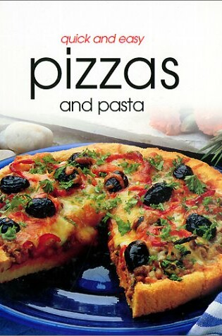 Cover of Quick and Easy Pizzas and Pasta