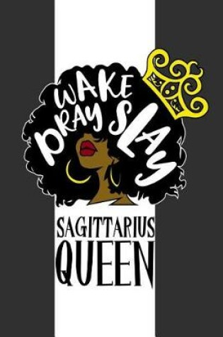 Cover of Sagittarius Queen Wake Pray Slay