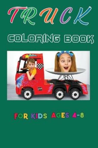 Cover of Truck Coloring Book for Kids Ages 4-8