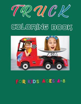 Book cover for Truck Coloring Book for Kids Ages 4-8