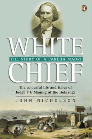 Cover of White Chief: The Story of a Pakeha-Maori