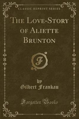 Book cover for The Love-Story of Aliette Brunton (Classic Reprint)