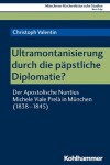 Book cover for Ultramontanisierung Durch Die Papstliche Diplomatie?