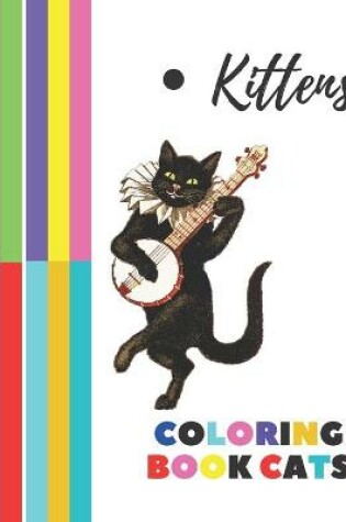 Cover of Kittens Coloring Book Cats