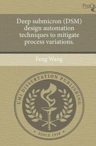 Cover of Deep Submicron (Dsm) Design Automation Techniques to Mitigate Process Variations.