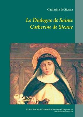 Book cover for Le Dialogue de Sainte Catherine de Sienne