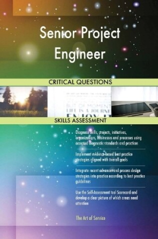 Cover of Senior Project Engineer Critical Questions Skills Assessment