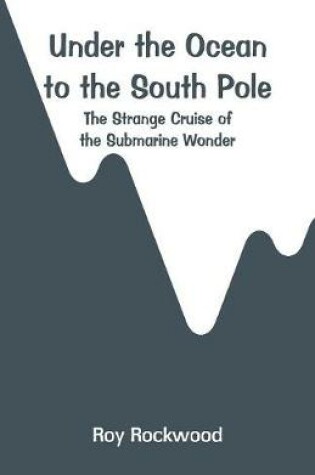Cover of Under the Ocean to the South Pole