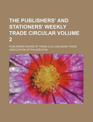 Book cover for The Publishers' and Stationers' Weekly Trade Circular Volume 2