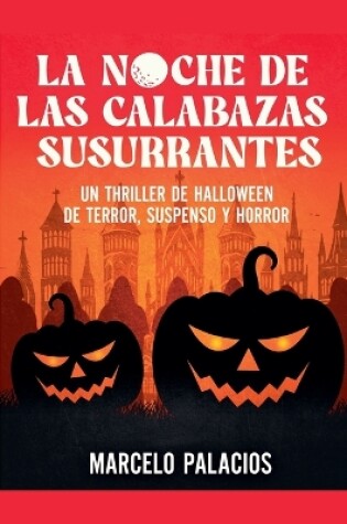 Cover of La Noche de las Calabazas Un Thriller de Halloween de Terror, Suspenso y Horror