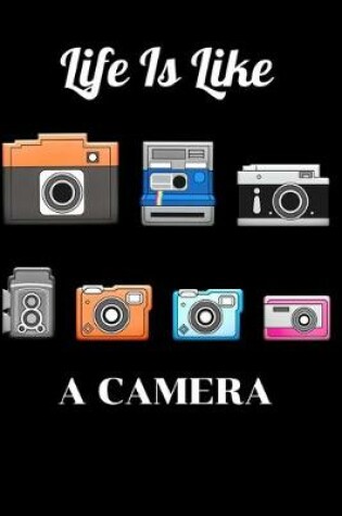 Cover of Life Is Like A Camera