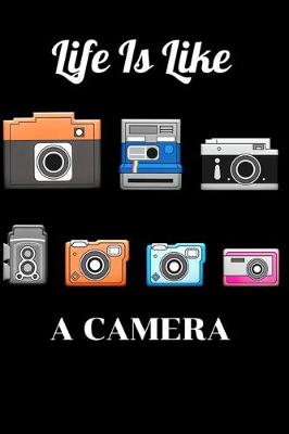 Book cover for Life Is Like A Camera