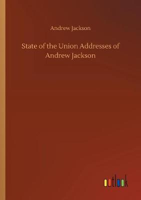 Book cover for State of the Union Addresses of Andrew Jackson