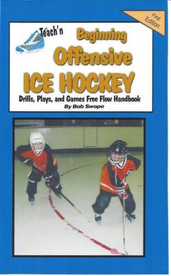 Book cover for Teach'n Beginning Offensive Ice Hockey Drills, Plays, and Games Free Flow Handbook