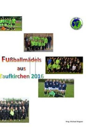 Cover of Fussballmadels aus Taufkirchen 2015/2016