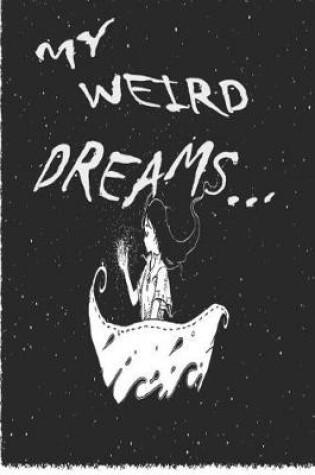 Cover of My Weird Dreams... Dream Interpretation Journal
