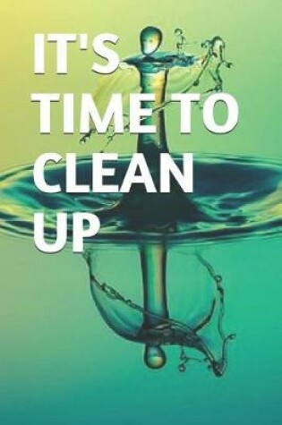 Cover of It's Time to Clean Up