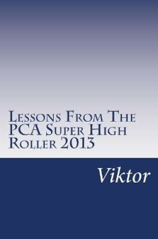 Cover of Lessons From The PCA Super High Roller 2013