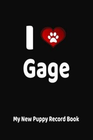 Cover of I Love Gage My New Puppy Record Book