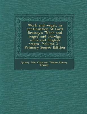 Book cover for Work and Wages, in Continuation of Lord Brassey's 'Work and Wages' and 'Foreign Work and English Wages'; Volume 3