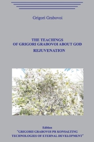 Cover of The Teachings of Grigori Grabovoi about God. Rejuvenation.