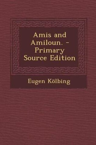 Cover of Amis and Amiloun. - Primary Source Edition