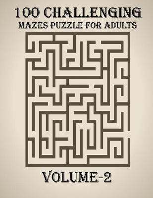 Book cover for 100 Challenging Mazes Puzzle For Adults, Volume-2