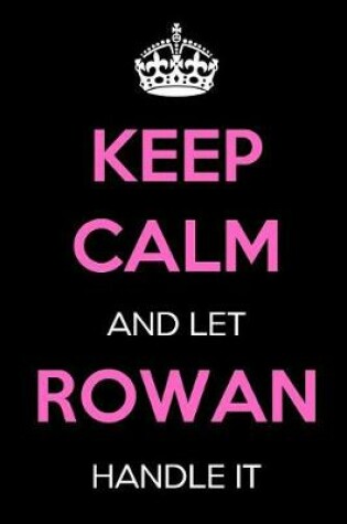 Cover of Keep Calm and Let Rowan Handle It