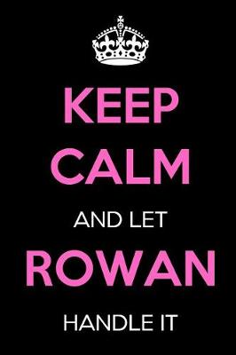 Book cover for Keep Calm and Let Rowan Handle It