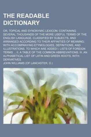 Cover of The Readable Dictionary; Or, Topical and Synonymic Lexicon