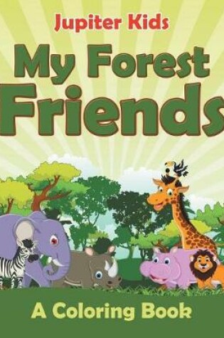 Cover of My Forest Friends (A Coloring Book)