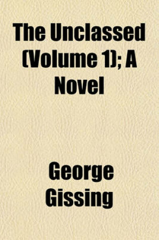 Cover of The Unclassed (Volume 1); A Novel