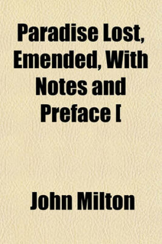 Cover of Paradise Lost, Emended, with Notes and Preface [