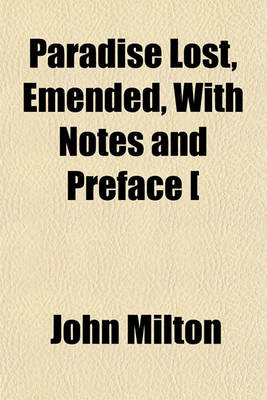 Book cover for Paradise Lost, Emended, with Notes and Preface [
