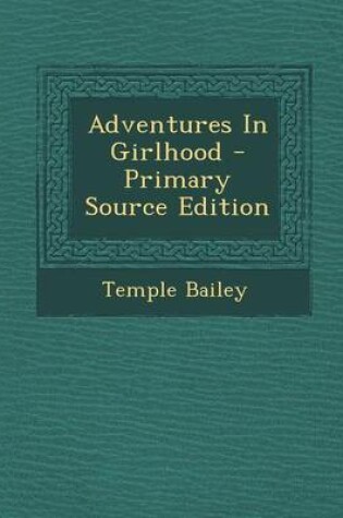 Cover of Adventures in Girlhood - Primary Source Edition