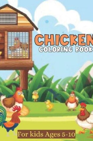 Cover of Chicken Coloring Book For kids Ages 5-10
