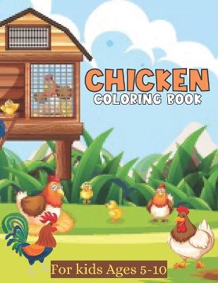 Book cover for Chicken Coloring Book For kids Ages 5-10