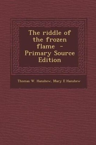 Cover of The Riddle of the Frozen Flame - Primary Source Edition