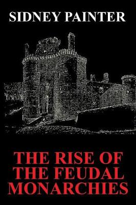Cover of The Rise of the Feudal Monarchies