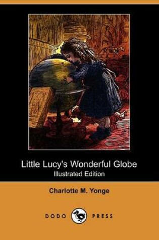 Cover of Little Lucy's Wonderful Globe(Dodo Press)