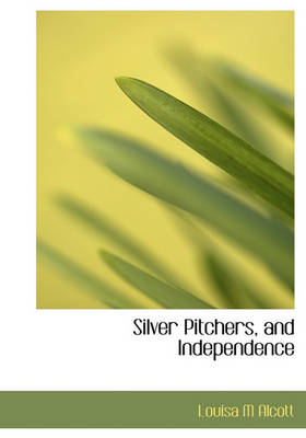 Book cover for Silver Pitchers, and Independence