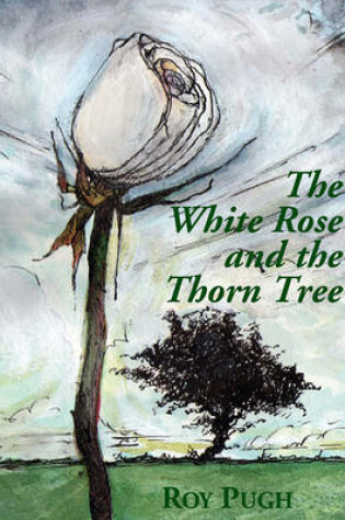 Cover of The White Rose and the Thorn Tree