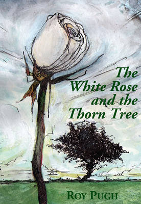 Book cover for The White Rose and the Thorn Tree