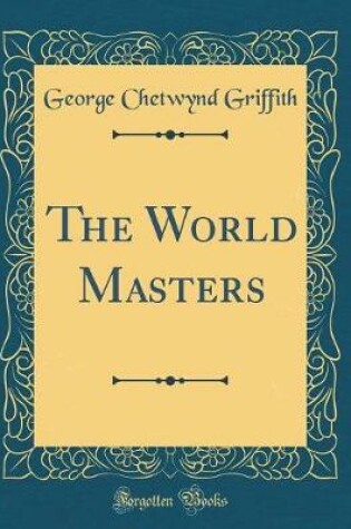 Cover of The World Masters (Classic Reprint)