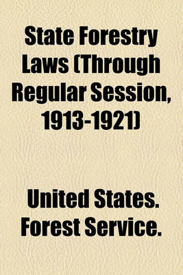 Book cover for State Forestry Laws (Through Regular Session, 1913-1921)