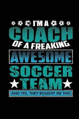 Cover of I'm a Coach of a Freaking Awesome Soccer Team