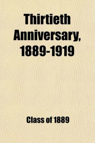 Cover of Thirtieth Anniversary, 1889-1919; Eighth Report of the Class Secretary